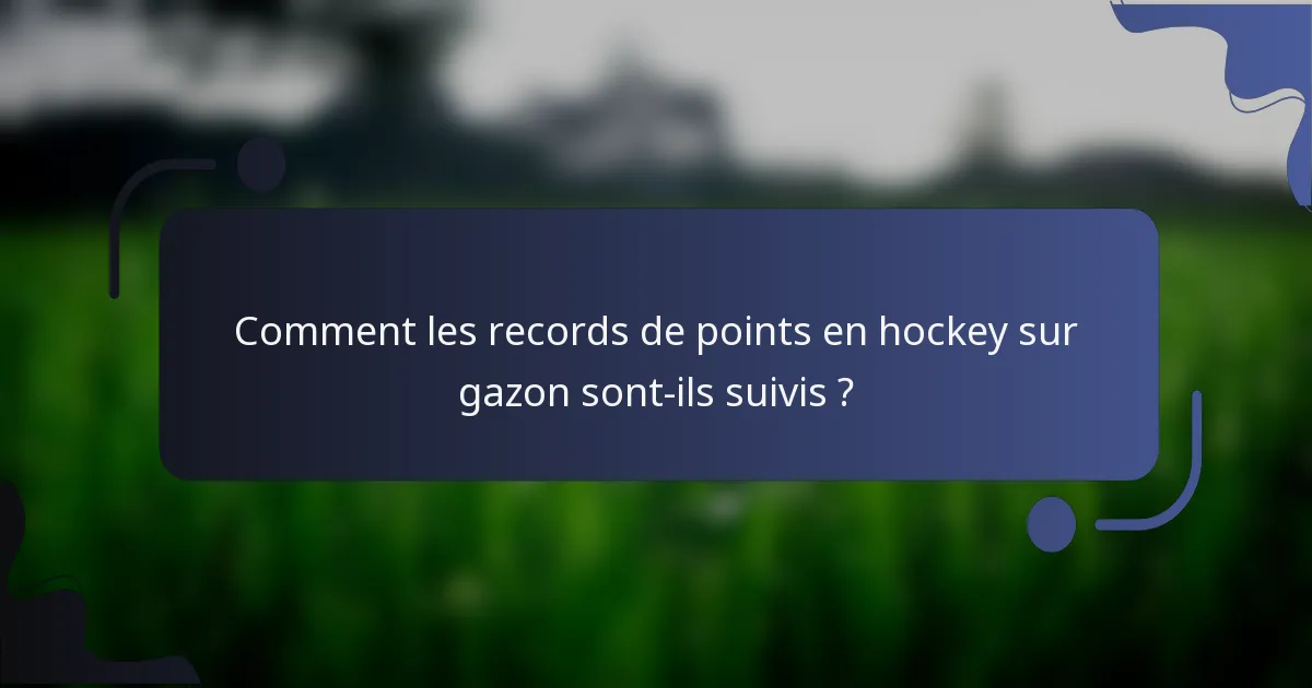 Comment les records de points en hockey sur gazon sont-ils suivis ?