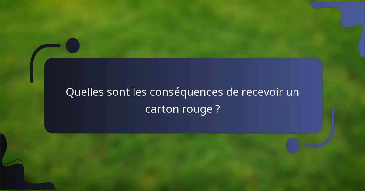 Quelles sont les conséquences de recevoir un carton rouge ?